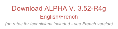 Download ALPHA V. 3.52-R4g
English/French
(no rates for technicians included - see French version)